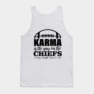 Karma Is The Guy On The Chiefs, Coming Straight Home to Me Tank Top